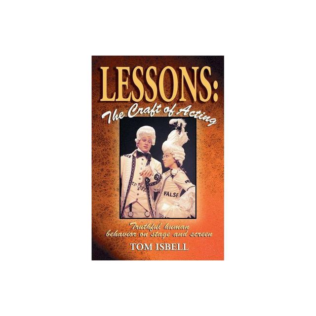 Lessons: The Craft of Acting - by Tom Isbell (Paperback)