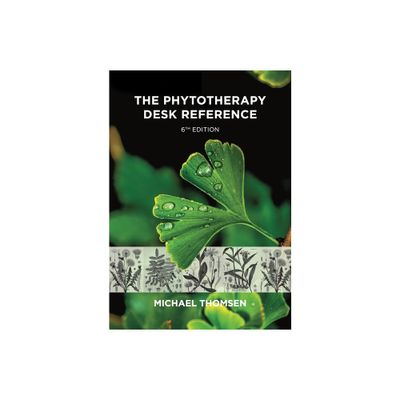 The Phytotherapy Desk Reference - 6th Edition by Michael Thomsen (Paperback)