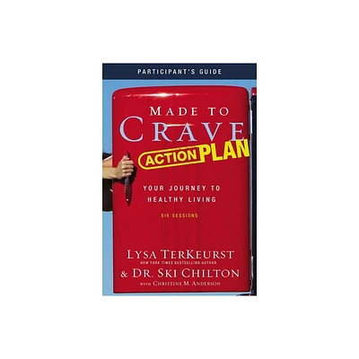 Made to Crave Action Plan Bible Study Participants Guide - by Lysa TerKeurst & Ski Chilton (Paperback)