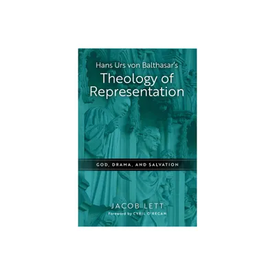 Hans Urs Von Balthasars Theology of Representation - by Jacob Lett (Hardcover)