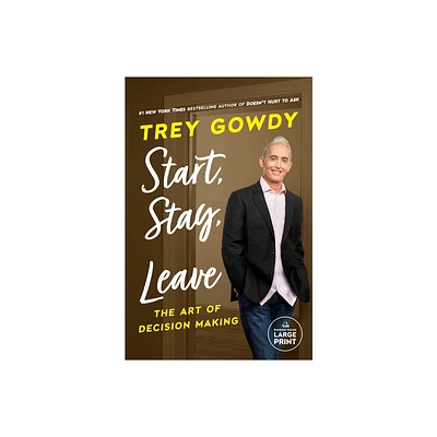 Start, Stay, or Leave - Large Print by Trey Gowdy (Paperback)