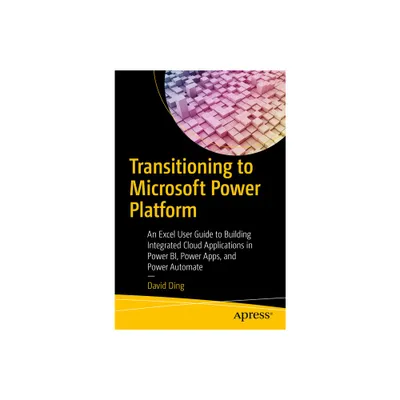 Transitioning to Microsoft Power Platform - by David Ding (Paperback)