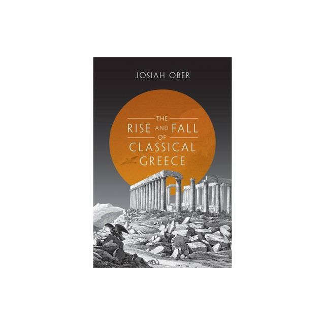 The Rise and Fall of Classical Greece