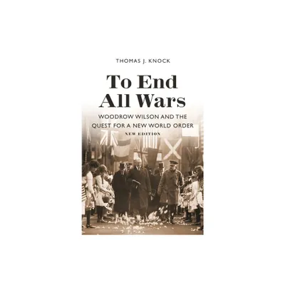 To End All Wars, New Edition - by Thomas Knock (Paperback)