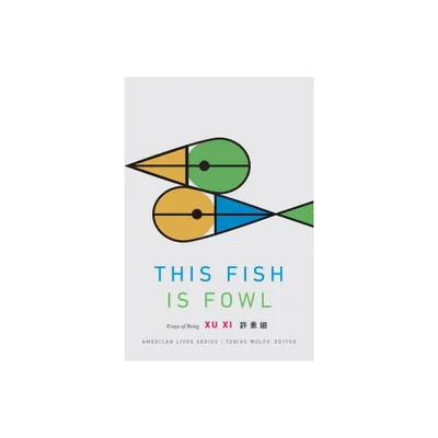 This Fish Is Fowl - (American Lives) by Xu XI (Paperback)