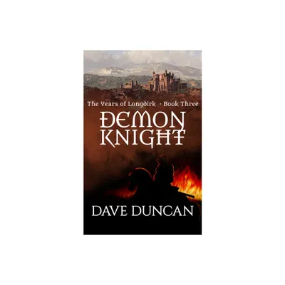 Demon Knight - (Years of Longdirk) by Dave Duncan (Paperback)