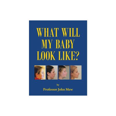 What Will My Baby Look Like? - by John Mew (Paperback)