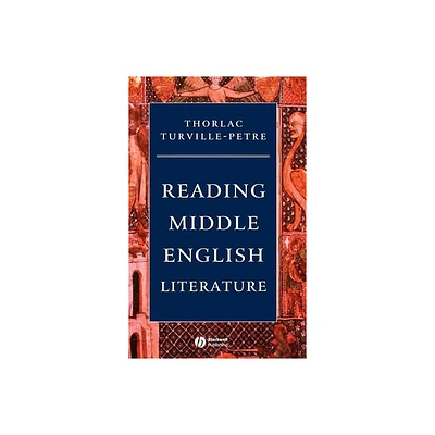 Reading Middle English Literature - (Wiley Blackwell Introductions to Literature) by Thorlac Turville-Petre (Hardcover)