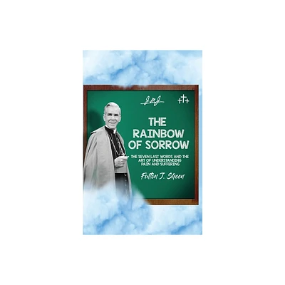 The Rainbow of Sorrow - by Fulton J Sheen (Paperback)