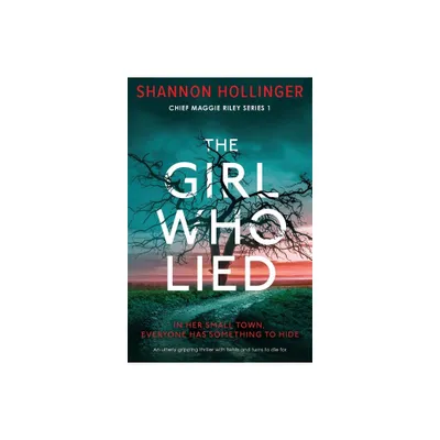 The Girl Who Lied - (Chief Maggie Riley) by Shannon Hollinger (Paperback)