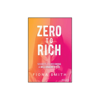 Zero to Rich - by Fiona Smith (Hardcover)