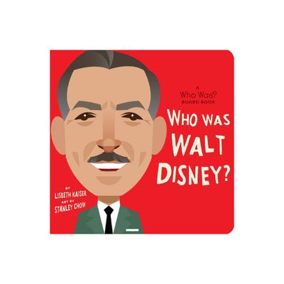 Who Was Walt Disney?: A Who Was? Board Book - (Who Was? Board Books) by Lisbeth Kaiser & Who Hq