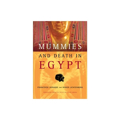 Mummies and Death in Egypt - by Franoise Dunand & Roger Lichtenberg (Hardcover)