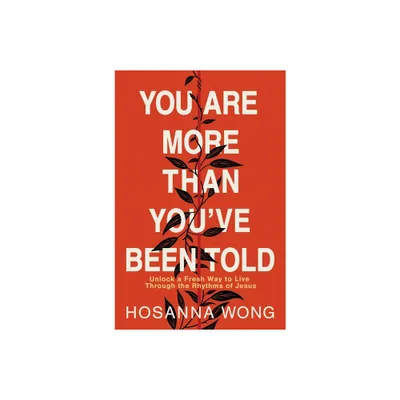 You Are More Than Youve Been Told - by Hosanna Wong (Paperback)