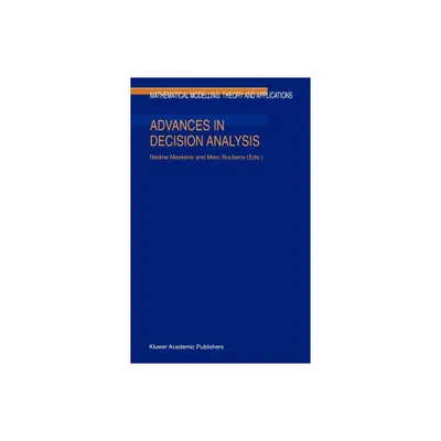 Advances in Decision Analysis - (Mathematical Modelling: Theory and Applications) by Nadine Meskens & M R Roubens (Hardcover)