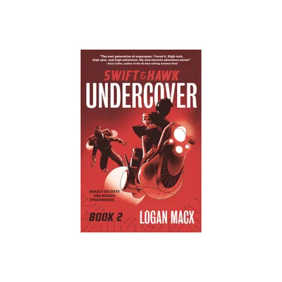 Swift and Hawk: Undercover - by Logan Macx (Hardcover)