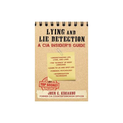 Lying and Lie Detection - by John Kiriakou (Paperback)