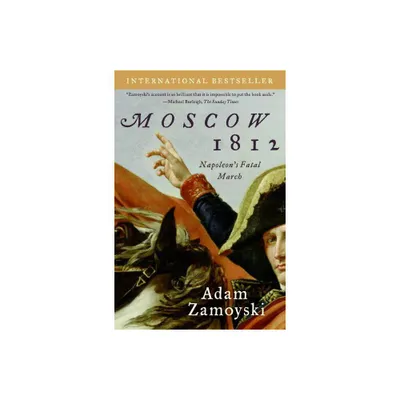 Moscow 1812 - by Adam Zamoyski (Paperback)