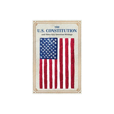 The U.S. Constitution and Other Key American Writings (Keepsake Edition) - (Crafted Classics) by Editors of Canterbury Classics (Paperback)