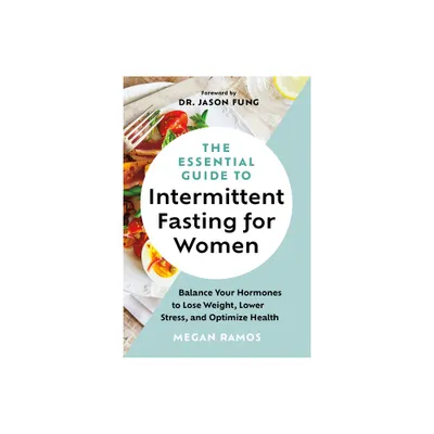 The Essential Guide to Intermittent Fasting for Women - by Megan Ramos (Hardcover)