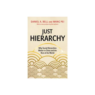 Just Hierarchy - by Daniel a Bell & Wang Pei (Paperback)