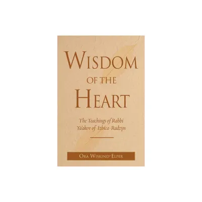 Wisdom of the Heart - by Ora Wiskind-Elper (Hardcover)