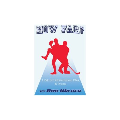 How Far? A Tale of Determination, DNA, and Drama - by Bob Wilber (Paperback)