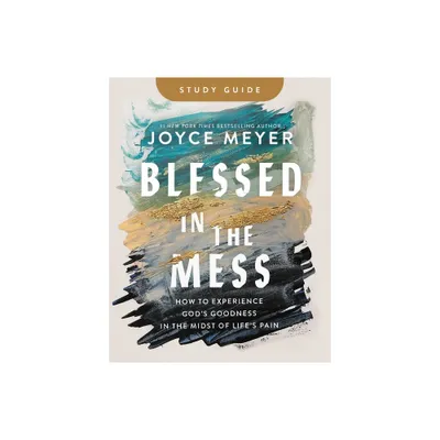 Blessed in the Mess Study Guide - by Joyce Meyer (Paperback)