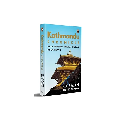 Kathmandu Chronicle - by K V Rajan & Atul K Thakur (Paperback)