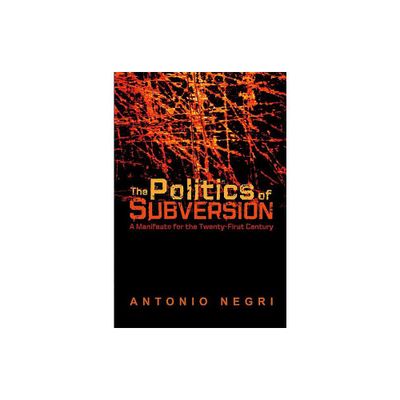 The Politics of Subversion - by Antonio Negri (Paperback)