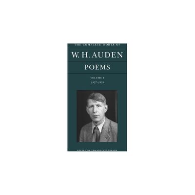 The Complete Works of W. H. Auden: Poems, Volume I - by W H Auden (Hardcover)