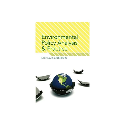 Environmental Policy Analysis and Practice - by Michael R Greenberg (Paperback)