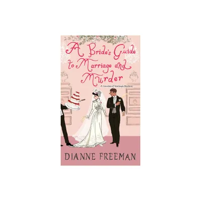 A Brides Guide to Marriage and Murder - (Countess of Harleigh Mystery) by Dianne Freeman (Paperback)