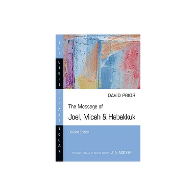 The Message of Joel, Micah & Habakkuk - (Bible Speaks Today) by David Prior (Paperback)