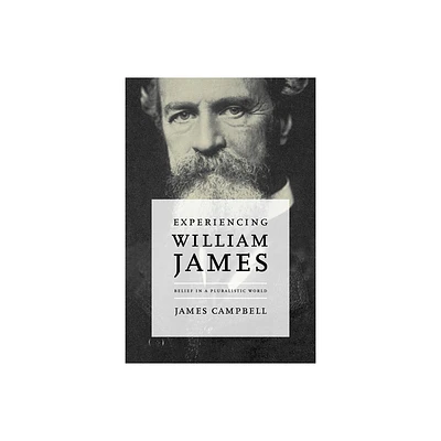 Experiencing William James - by James Campbell (Hardcover)