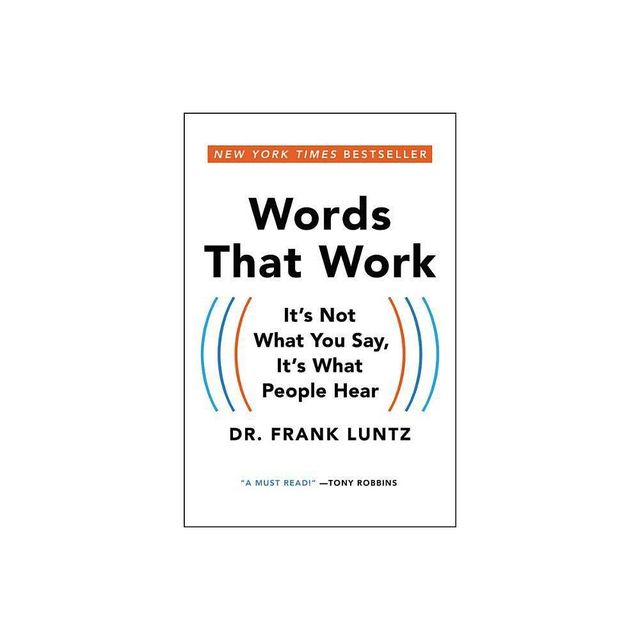 Words That Work - by Frank Luntz (Paperback)