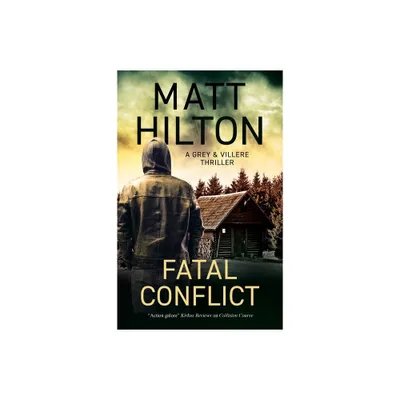 Fatal Conflict - (Grey and Villere Thriller) by Matt Hilton (Paperback)