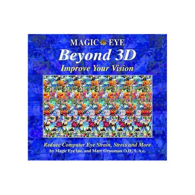 Magic Eye Beyond 3d: Improve Your Vision - by Magic Eye Inc & Marc Grossman (Hardcover)