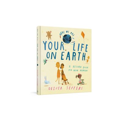 Your Life on Earth - by Oliver Jeffers (Hardcover)