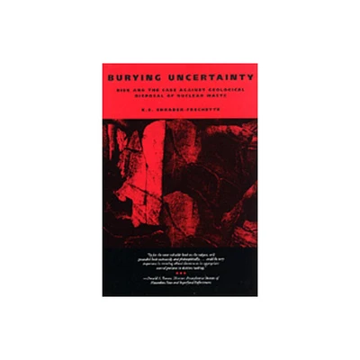 Burying Uncertainty - by K S Shrader-Frechette (Paperback)