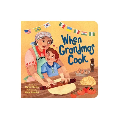 When Grandmas Cook - by Margot Mustich (Board Book)