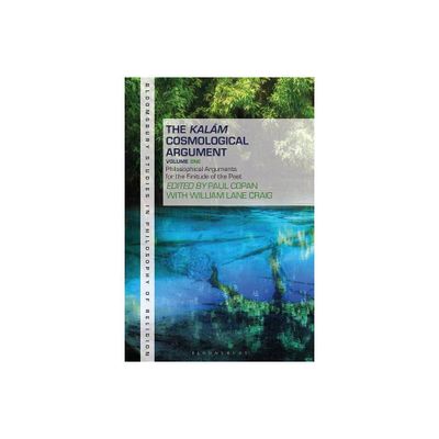 The Kalam Cosmological Argument, Volume 1 - (Bloomsbury Studies in Philosophy of Religion) by Paul Copan & Stewart Goetz & William Lane Craig