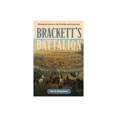 Bracketts Battalion - by Kurt D Bergemann (Paperback)