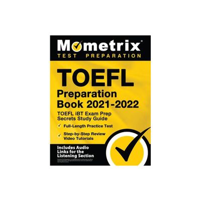 TOEFL Preparation Book 2021-2022 - TOEFL IBT Exam Prep Secrets Study Guide, Full-Length Practice Test, Step-By-Step Review Video Tutorials