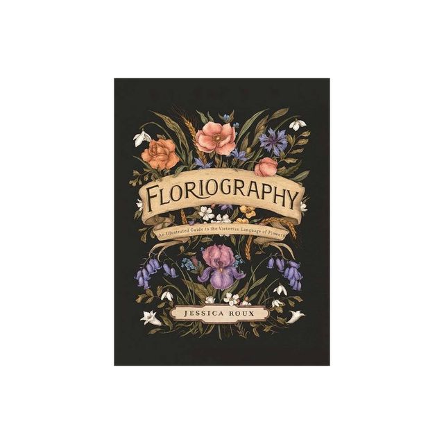 Floriography - (Hidden Languages) by Jessica Roux (Hardcover)