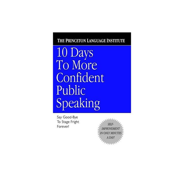 10 Days to More Confident Public Speaking - by The Princeton Language Institute & Lenny Laskowski (Paperback)