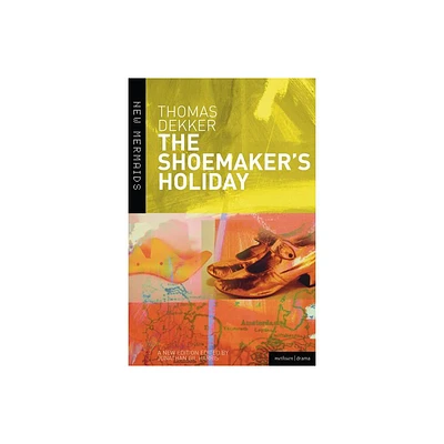 The Shoemakers Holiday - (New Mermaids) 3rd Edition by Thomas Dekker (Paperback)