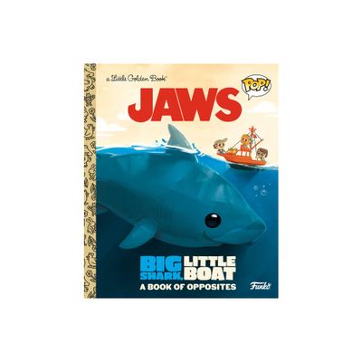 Jaws: Big Shark, Little Boat! a Book of Opposites (Funko Pop!) - (Little Golden Book) by Geof Smith (Hardcover)