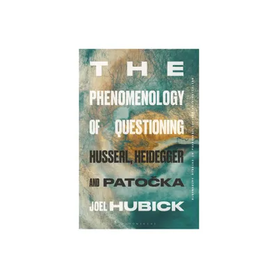 The Phenomenology of Questioning - by Joel Hubick (Hardcover)