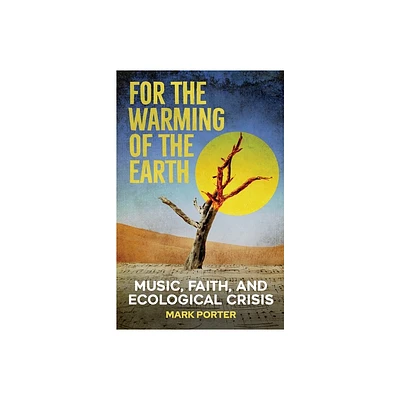 For the Warming of the Earth - by Mark Porter (Paperback)